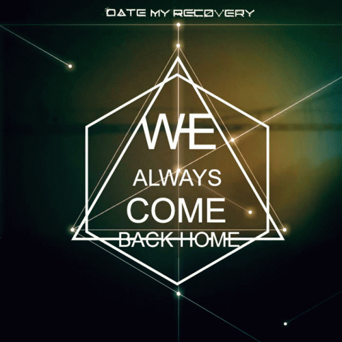 Date My Recovery : We Always Come Back Home